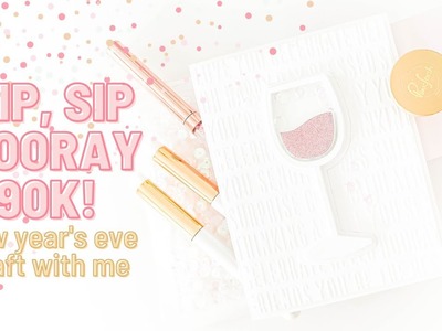 Sip, Sip, Hooray. 90K! New Year's Eve Craft With Me, Let's Make a Shaker Card!