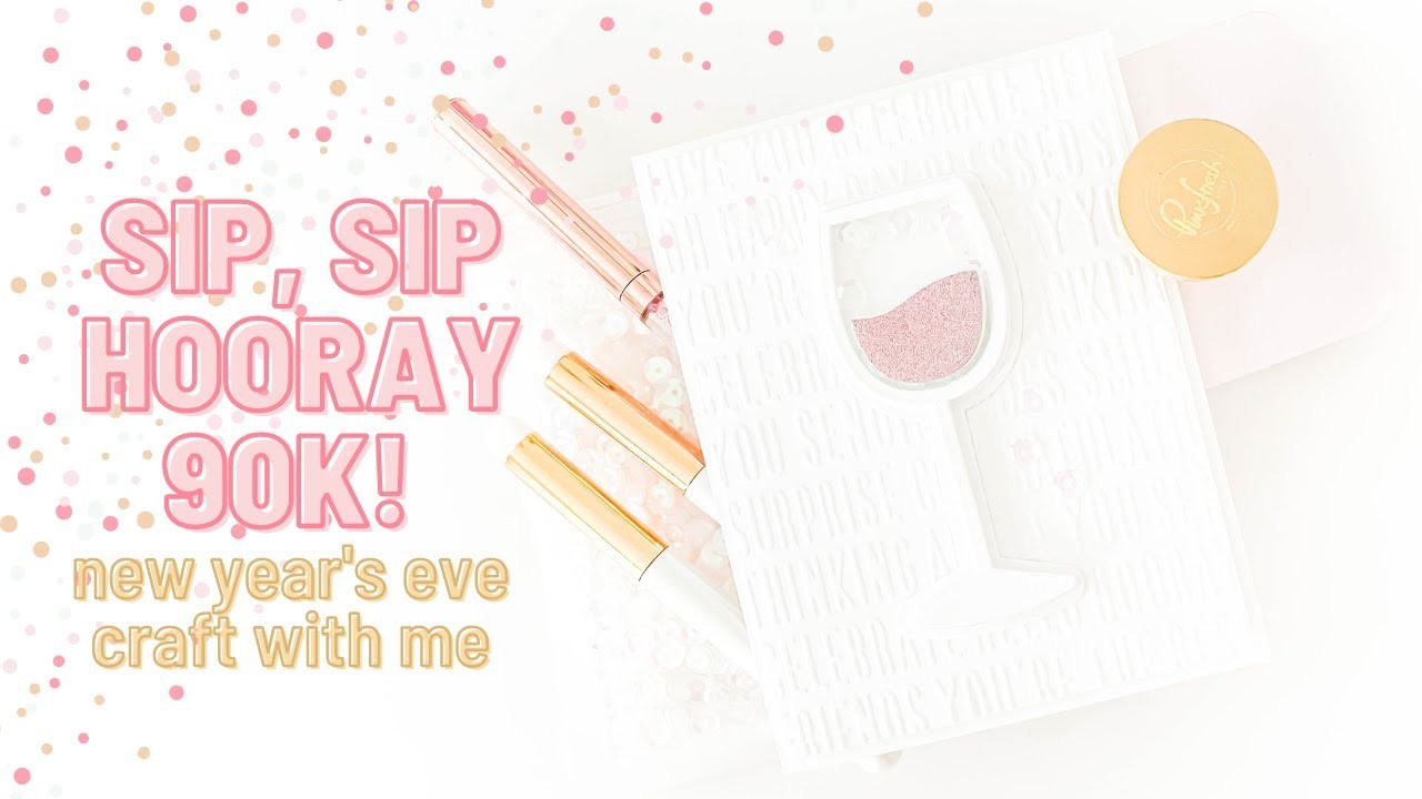 Sip, Sip, Hooray. 90K! New Year's Eve Craft With Me, Let's Make a Shaker Card!