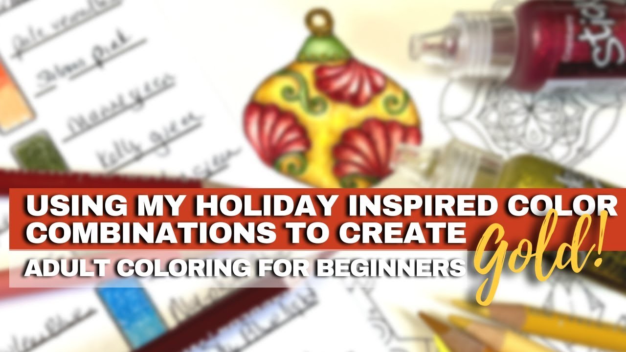 USING MY HOLIDAY-INSPIRED COLOR COMBINATIONS TO CREATE GOLD | Adult Coloring Tutorial for Beginners