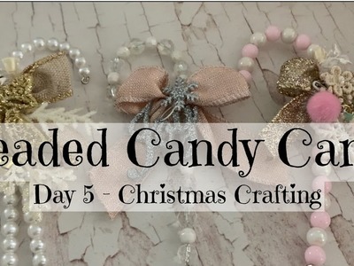 Day 5 of 12 Days of Christmas Crafting | Beaded Candy Canes