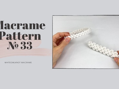 DIY Macrame Pattern  №33.Macrame Braid NEW Pattern. Whiteowlknot Pattern
