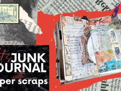 Let's Do Some Junk Journaling W. Paper Scraps!  + A Few Tips For Successful Intuitive Collage.