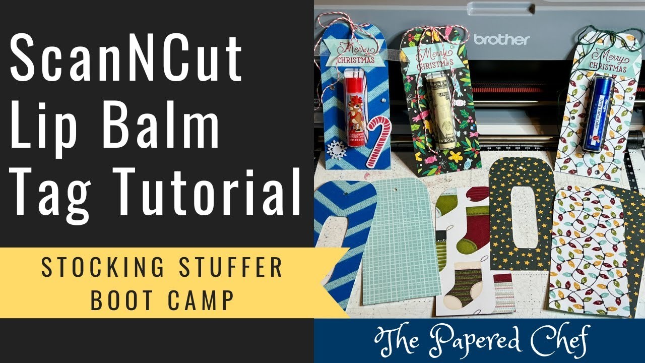 Stocking Stuffer Boot Camp - Creating Lip Balm & Money Holder Tags - Brother ScanNCut Tips & Tricks