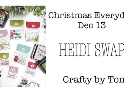 CHRISTMAS Everyday December 13 ………**HEIDI SWAPP** Products……