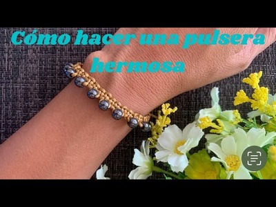 How to make a beautiful bracelet (Cómo hacer una pulsera hermosa)