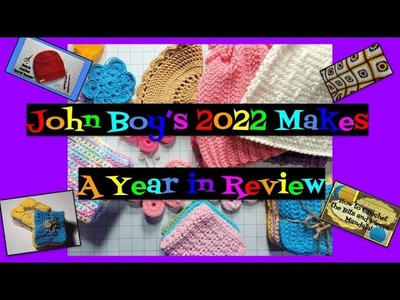 John Boy's 2022 Makes. Year in Review!