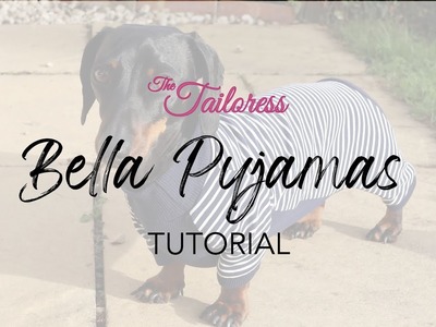 BELLA PYJAMAS FOR DOGS SEW-ALONG TUTORIAL - The Tailoress®