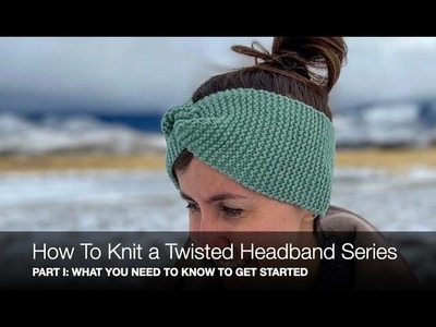 How To Knit A Twisted Headband-Beginner Knitting Series Part I: What You Need to Know To Get Started