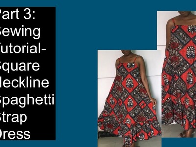 Part 3: Sewing Tutorial-Square Neckline Spaghetti Strap Dress.#28 |Ruhoni Sewing ????