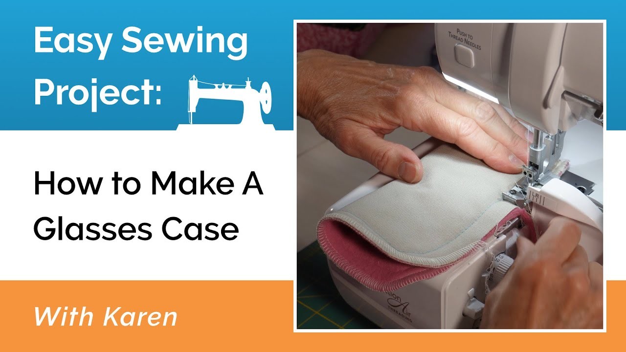 Sewing Projects: How to Make a Glasses Case