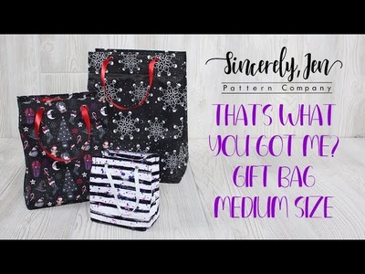 That's What You Got Me? Gift Bag Sew Along - Medium Size