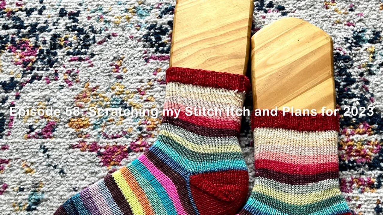 Episode 58: Scratching my Stitch Itch and Plans for 2023