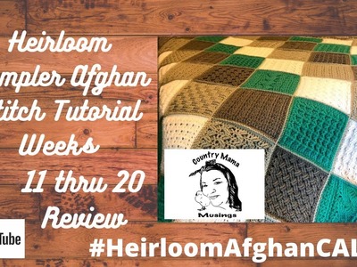 Heirloom Afghan CAL Review Weeks 11-20 #heirloomafghancal #crochet #cal