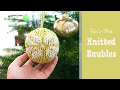 How to Knit: Bauble Ornaments using Flat Knitting | Easy Christmas Decorations | Pattern