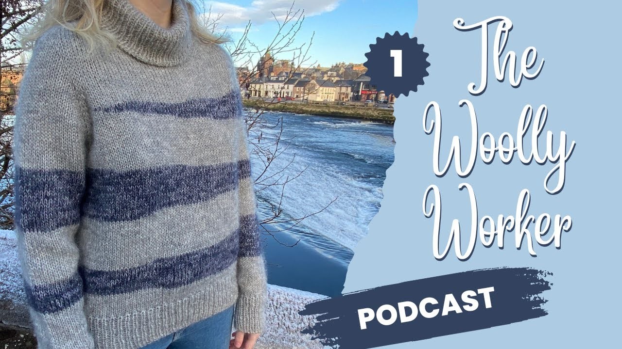 The Woolly Worker Knitting Podcast Ep1 - Sycamore Sweater, Stockholm Slipover, and Christmas Socks!