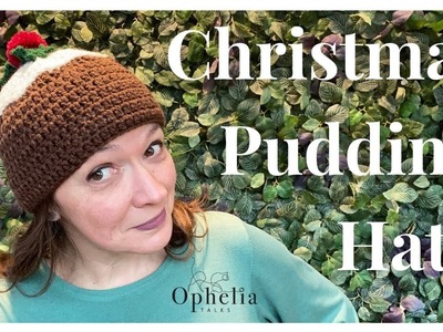 CROCHET CHRISTMAS HAT. Christmas Pudding Hat. Ophelia Talks Crochet