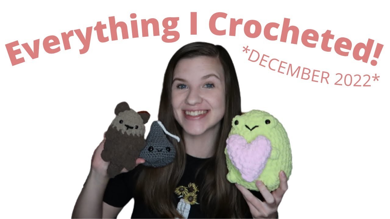 Everything I Crocheted In December 2022 | What I Crocheted In One Month