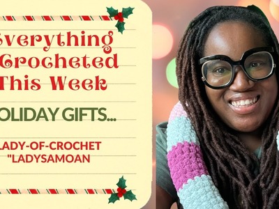 EVERYTHING I CROCHETED THIS WEEK (HOLIDAY GIFTS)