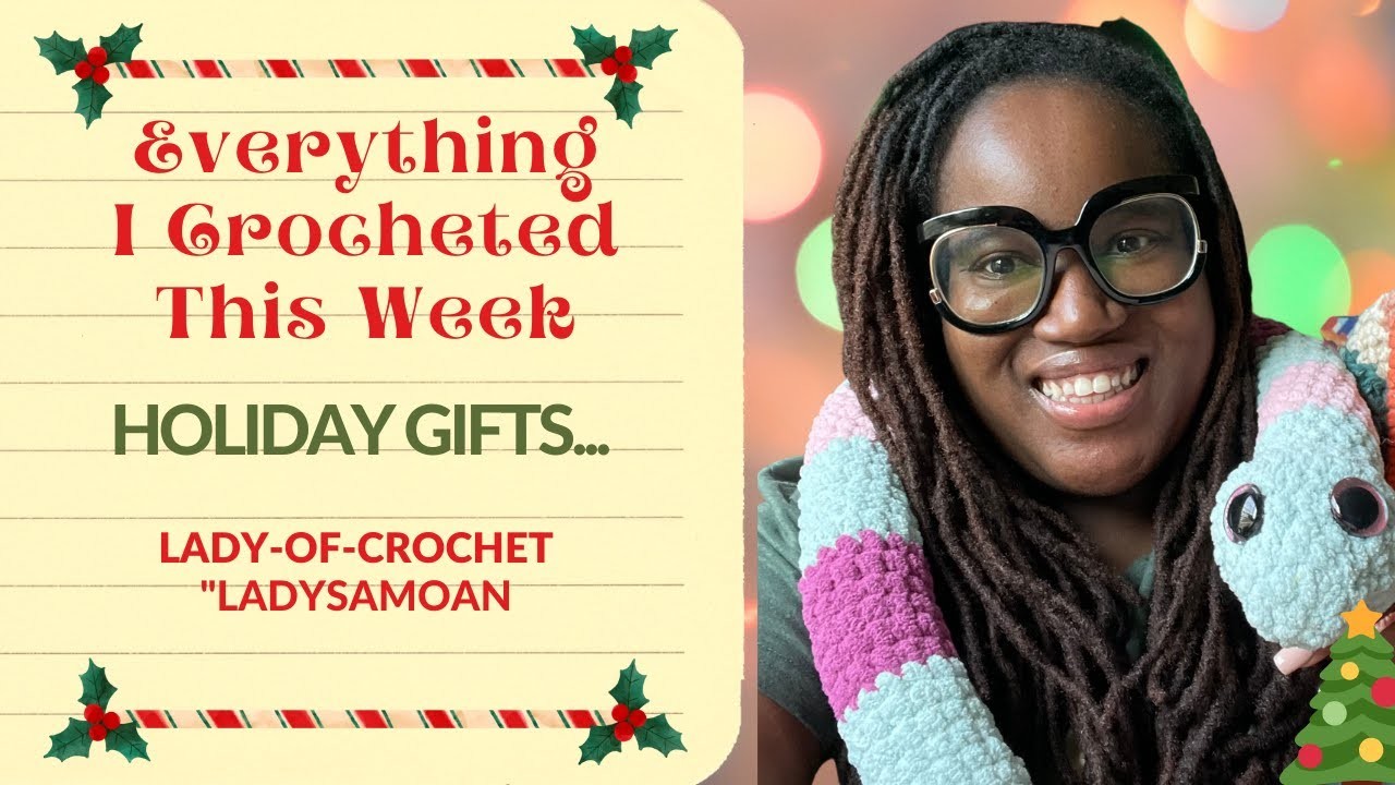 EVERYTHING I CROCHETED THIS WEEK (HOLIDAY GIFTS)