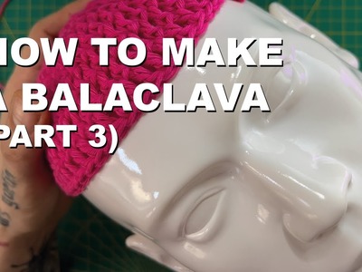 How to make a Crochet BALACLAVA (Part 3)