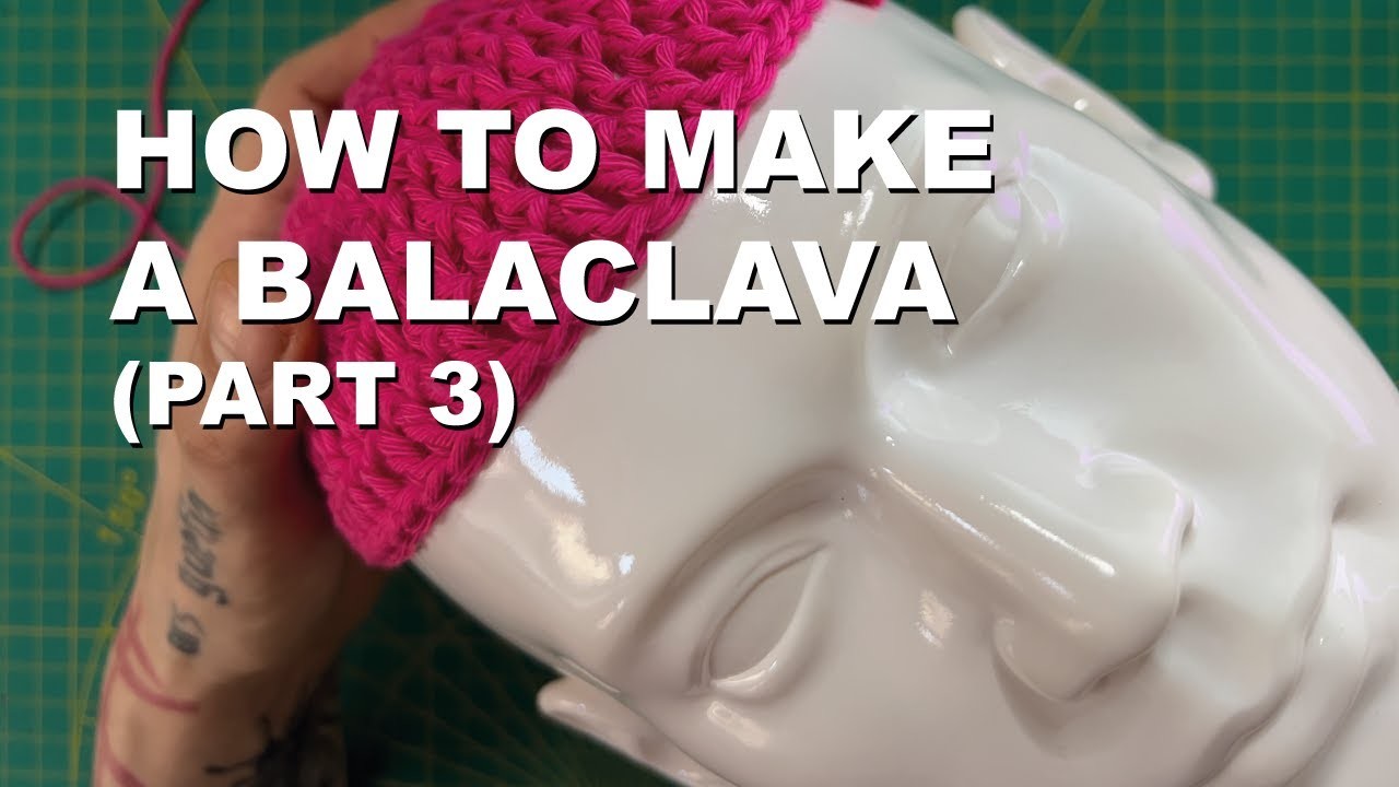 How to make a Crochet BALACLAVA (Part 3)