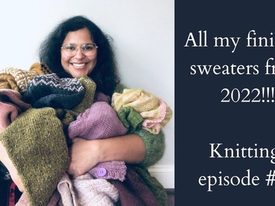 Knitting Podcast Ep #28: All my 2022 sweaters!!