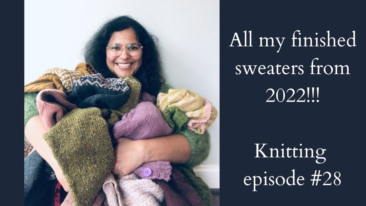 Knitting Podcast Ep #28: All my 2022 sweaters!!