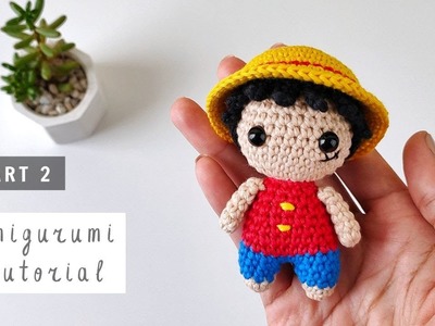 Luffy | Part 2 | How to Crochet | Amigurumi Tutorial