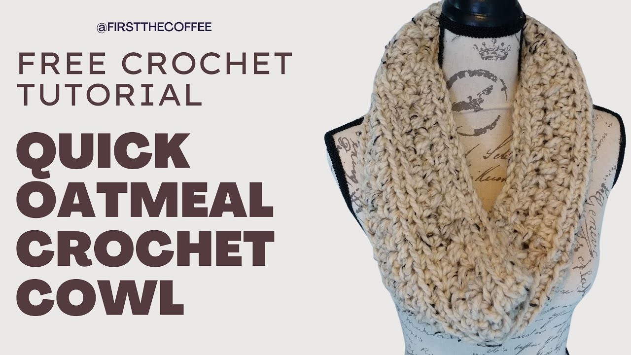 Quick Super Bulky Crochet Cowl Pattern Tutorial, The Quick Oatmeal Crochet Cowl