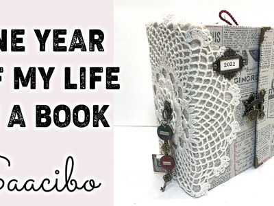 One Year Of My Life In A Book - Junk Art Journal Flip Through