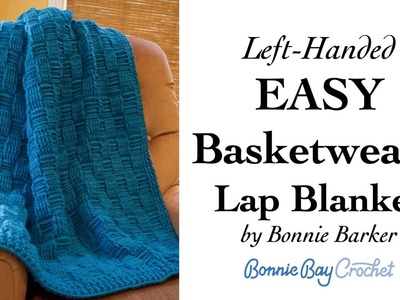 The Left Handed EASY Basketweave Lap Blanket