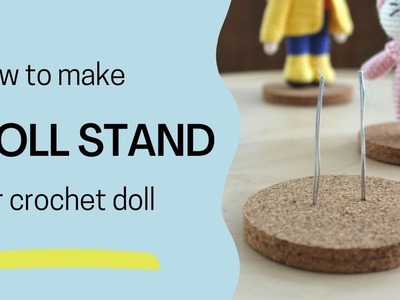How to make Doll Stand for crochet doll