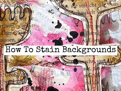 How To Stain Backgrounds.#junkjournaljanuary