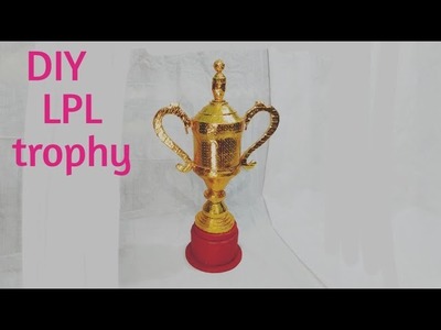 How to make lanka premier league trophy  | make lpl trophy at home | Trophy design 17