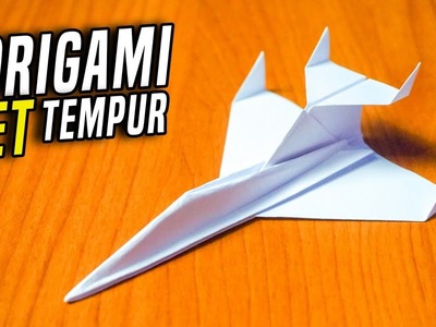 ORIGAMI Cara Membuat Pesawat JET TEMPUR dari Kertas