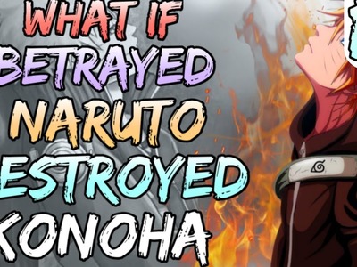 What If Betrayed Naruto Destroyed Konoha || Part-3 ||