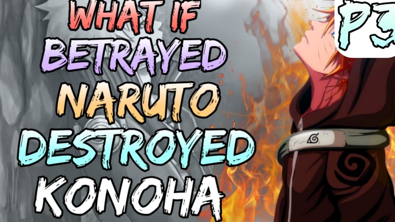 What If Betrayed Naruto Destroyed Konoha || Part-3 ||