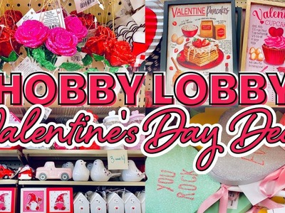 HOBBY LOBBY VALENTINES DAY DECOR 2023 | Shop With Me for New Valentine Decorations Walkthrough