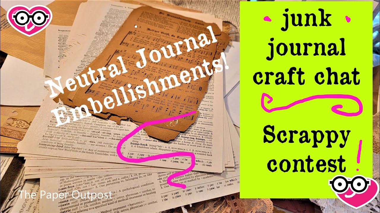 JUNK JOURNAL Craft Chat! Make Neutral Embellishments! Scrappy Contest Winner! The Paper Outpost! :)