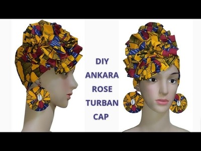 How to make Ankara Rose Turban, African Head wrap, Ankara cap, Turban , Afrocentric cap