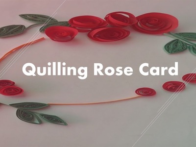 How To Make Paper Quilling Rose | Paper Quilling Card #quilling #quillingartist #quillingart