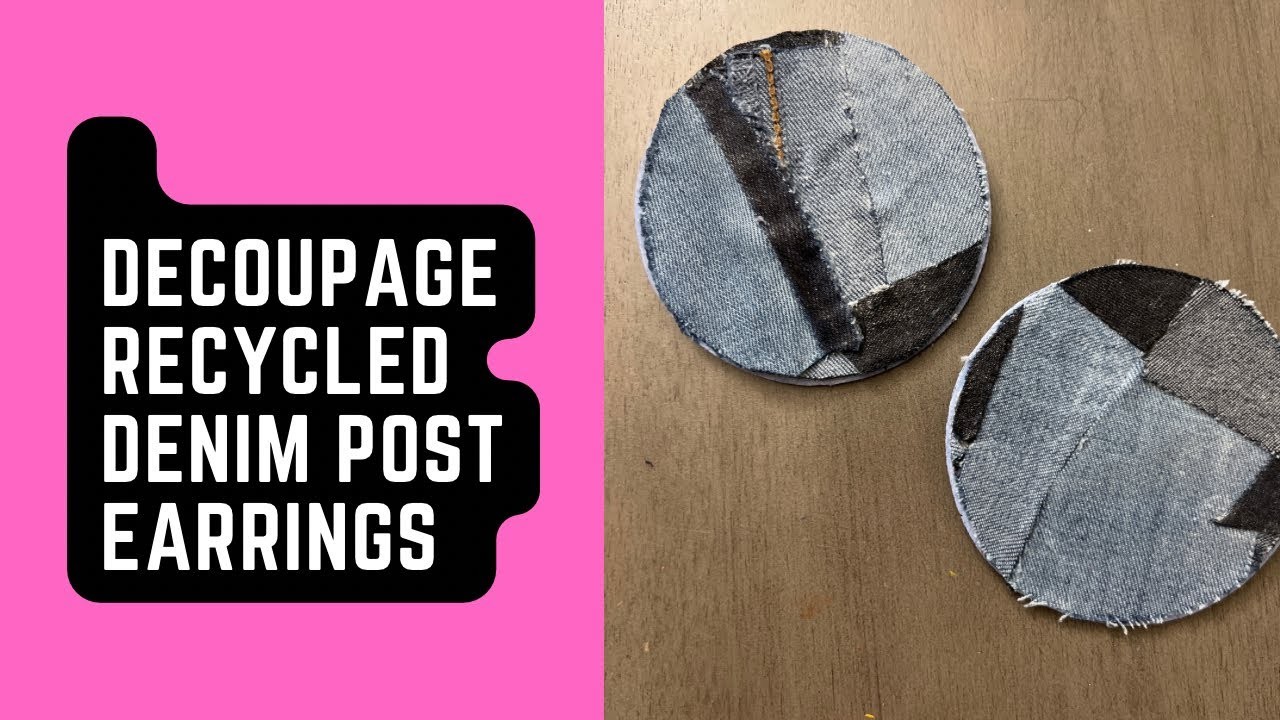 How to make recycled ￼ decoupage Denim post earrings.