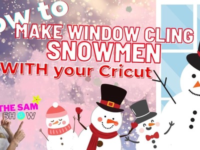 How to make Window Cling Snowmen with Your Cricut