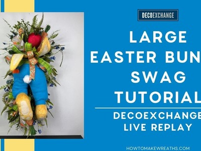 Large Easter Bunny Swag Tutorial | DecoExchange Live Replay