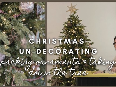 Christmas Un-Decorating | packing ornaments & taking down the tree