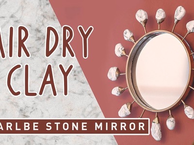 DIY Marble Stone Mirror Frame - easy Air Dry Clay Project