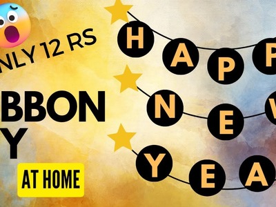 Happy new year ribbon make at home | happy new year ribbon | happy new year decoration  |#DIY  #deco