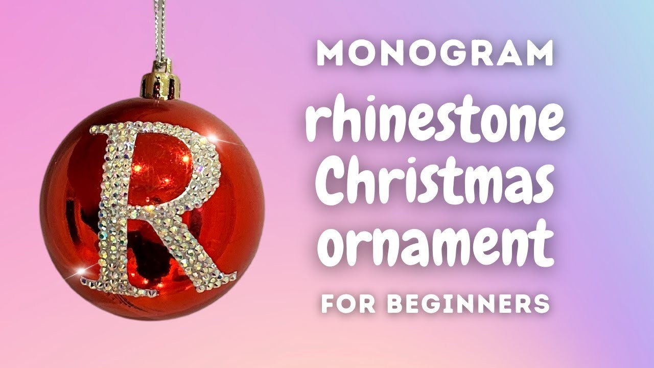 HOW TO MAKE RHINESTONE MONOGRAM ORNAMENTS. DIY Bling Christmas Tree Decorations - Gift Ideas 2022