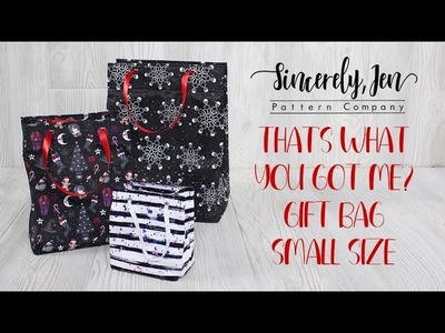 That's What You Got Me? Gift Bag Sew Along - Small Size