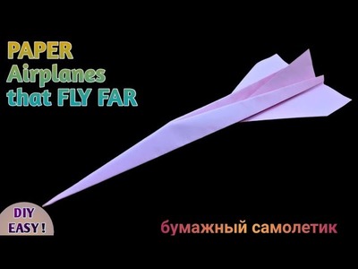 Ver 13 | How to Make EASY Paper Airplanes that FLY FAR